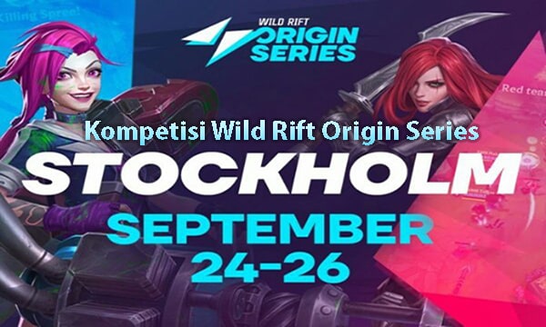 Kompetisi Wild Rift Origin Series Diadakan Di Stockholm Swedia